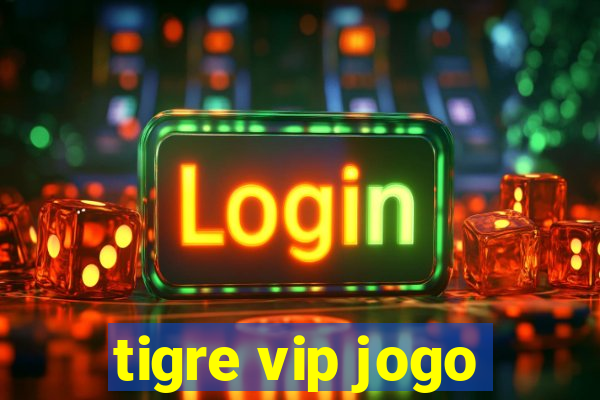 tigre vip jogo